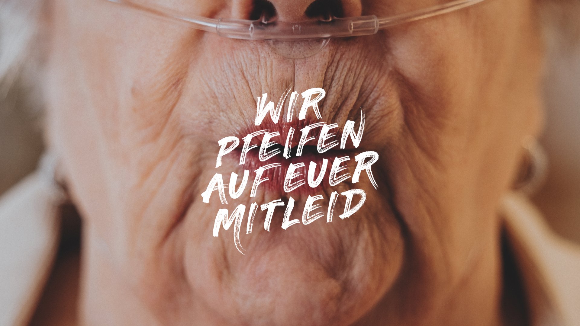 Wir pfeifen auf euer Mitleid