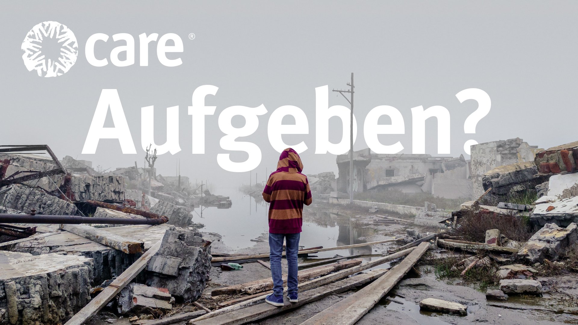 CARE "Aufgeben?"
